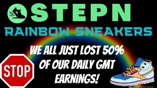 STEPN RAINBOW SNEAKER LIVE, We All Just Lost 50% of Our Daily GMT Earnings Like That!