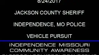 08/24/2017 Jackson County/Independence, MO Police Chase