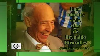 Unos minutos en la vida de Reynaldo Miravalles