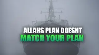 WHEN ALLAH’S PLAN DOESN’T MATCH YOUR PLAN