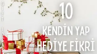 Evde Yapılacak 10 Farklı Kendin Yap Hediye Fikri | Yılbaşı Hediye Fikirleri | 10 DIY Gift Ideas