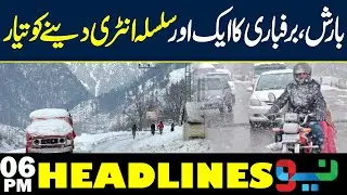 Rain & Snowfall System Ready to Hit Pakistan Again | Weather Update | Headlines 6PM | NEO News