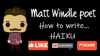 Matt Windle poet - How to write... Haiku
