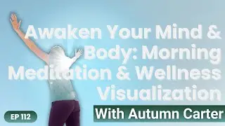 Awaken Your Mind & Body: Morning Meditation & Wellness Visualization