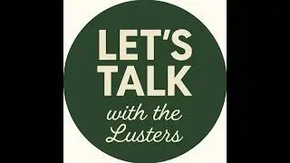 Introducing Let&rsquo;s Talk with the Lusters