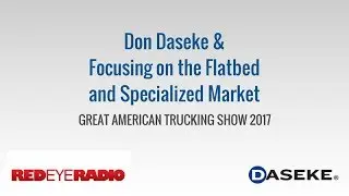 Don Daseke & Focusing on the Flatbed and Specialized Market - Red Eye Radio