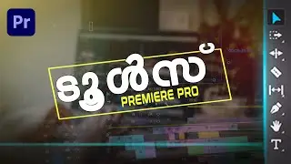 Everything About TOOLS in PREMIERE PRO | Malayalam