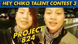 Hey Chiko Talent Contest 3: Project 824