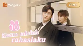 INDO SUB | EP10 Kamu Adalah Rahasiaku | Romantisme Kantor dengan Atasan Saya | MangoTV Indonesia