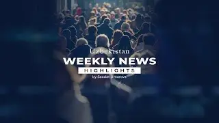 Uzbekistan. Weekly News: Uzbekistan&rsquo;s permanent population reaches 37 million