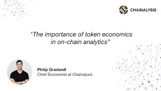 Token economics in on-chain analytics - Philip Gradwell, Chief Economist at Chainalysis