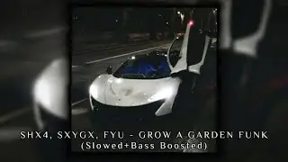 SHX4, SXYGX, FYU - GROW A GARDEN FUNK (Slowed+Bass Boosted)