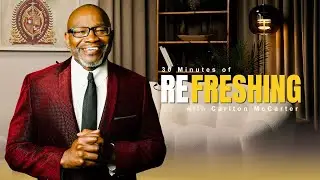 30 Minutes of Refreshing | with Carlton McCarter