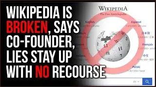 Former Founder Of Wikipedia Says Wikipedia Is BROKEN, Lies Stay Up And There's No Recourse