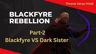Blackfire Rebellion Part-2 | Daemon vs Daeron Final War Explained | Bittersteel & Bloodraven  Hindi