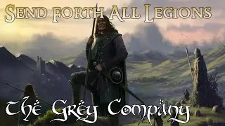 The Grey Company - Send Forth All Legions