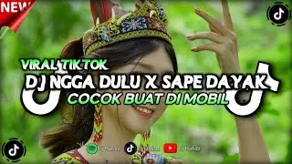 DJ NGGA DULU X SAPE DAYAK MENGKANE STYLE VIRAL TIKTOK TERBARU!!