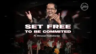 SET FREE TO BE COMMITED | Galilee Church Sunday Service | Himawan Hadirahardja