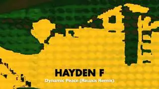 Hayden F - Dynamic Peace || Re:Axis Remix (Trapez 231)