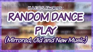 RANDOM DANCE PLAY - Old & New K-Music (K.A.E.O.S. Club Member's Favorites!)