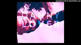 Danny Lover - Tried