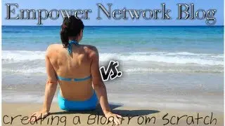 Empower Network Blog vs. Creating a Blog From Scratch
