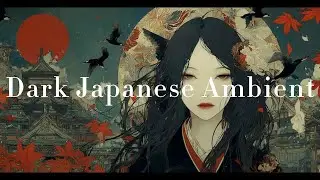 Dark Japanese Ambient Full Album &ndash; Hannya's Vengeful Mask | 般若の怨歌 &ndash; Sorrowful for Deep Focus & TRPG