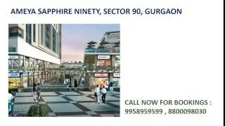 9958959599, ameya sapphire sector 90 gurgaon, ameya new commercial project gurgaon