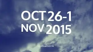 Tarot SoulChild Mk OCT 26-1 NOV  2015  Born: 22-31