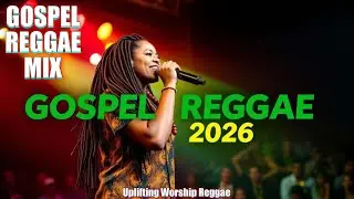🙏🌴 GOSPEL REGGAE 2026 MIX - Praise & Worship • Uplifting Roots • Faith-Filled Reggae Vibes 🌴🙏