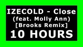 IZECOLD - Close (feat. Molly Ann) [Brooks Remix] 🔊 &iexcl;10 HOURS! 🔊 [NCS x FHM Release] ✔️