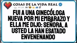 FUI A UNA GINEC&Oacute;LOGA NUEVA Y ELLA ME DIJO: SE&Ntilde;ORA A USTED LA HAN ESTADO ENVENENANDO 