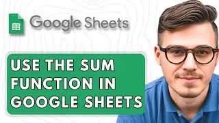 How To Use the SUM Function in Google Sheets [2025 Guide]