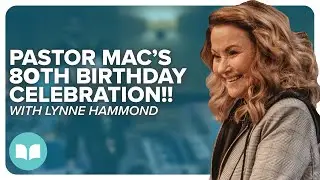 Pastor Mac Hammond’s 80th Birthday Celebration | Hosted By: Lynne Hammond | LW