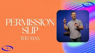 Sermon From My Future Self: Permission Slip | Ted Max | Harvester Christian Church