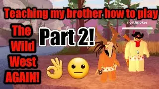 My Brother joined the wild west again! p.t. 2