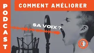 PODCAST: comment am&eacute;liorer sa VOIX? (conseils de PRO 🤓!)