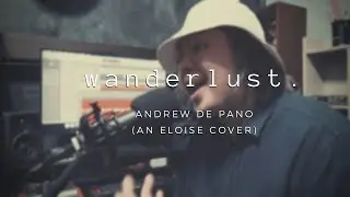 Wanderlust - Andrew De Pano (an Eloise cover)