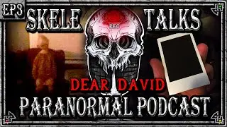 🔴Skele Talks💀 Paranormal Podcast: EP 3 - DEAR DAVID | Reading / Revisiting Creepypasta