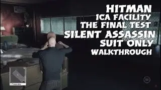 Hitman ICA Facility - The Final Test - Silent Assassin, Suit Only - Walkthrough