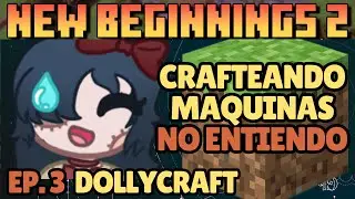 Explorando MINAS y Creando MAQUINAS | DollyCraft 3 | New Beginnings 2
