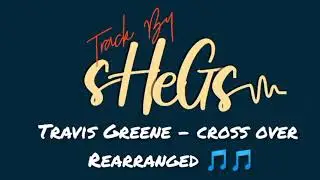 Travis Greene - Cross over (Rearranged)