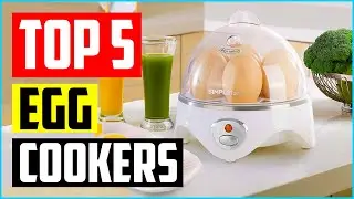 Top 5 Best Egg Cookers in 2022 Reviews