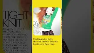 Elle Magazine Katie Holmes Fashion Secrets Best Jeans Best Hair Beauty 2012