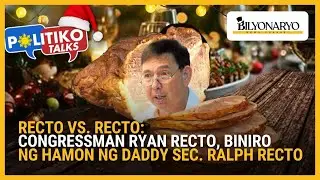 Recto vs Recto: Congressman Ryan Recto, biniro ng HAMON ng Daddy Sec. Ralph Recto