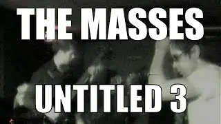 The Masses - Untitled 3 [LIVE 2005]