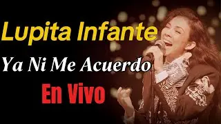 Lupita Infante - Ya Ni Me Acuerdo (En Vivo)