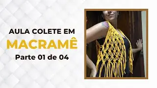 Live Colete Macramê em Fio de Malha - aula 01 de 04