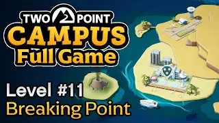 Breaking Point | Two Point Campus: Full Levels Playthrough - Episode #11