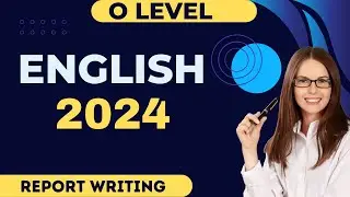 O LEVEL REPORT WRITING |OLEVEL ENGLISH |OLEVEL UPDATES